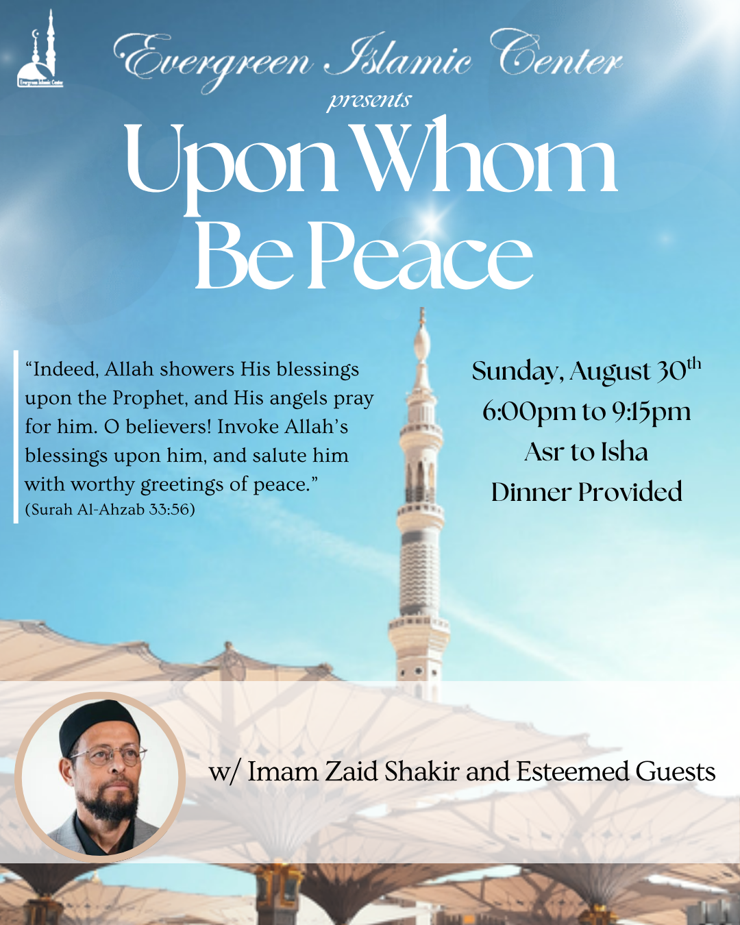 Event flyer for Evergreen Islamic Center’s “Upon Whom Be Peace,” featuring a mosque and blue sky background. The event is Sunday, August 30, from 6:00–9:15 PM, with dinner provided, and features Imam Zaid Shakir and esteemed guests.