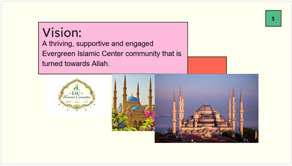 Vision: A thriving, supportive and engaged Evergreen Islamic Center community that is turned towards Allah